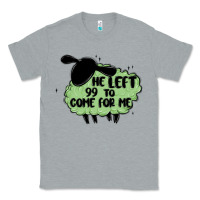 Heather Grey he left the 99 to come for me Classic Tee - MaliasSmallBusiness