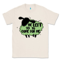 Natural he left the 99 to come for me Classic Tee - MaliasSmallBusiness