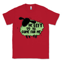 Red he left the 99 to come for me Classic Tee - MaliasSmallBusiness
