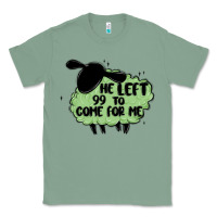 Sage he left the 99 to come for me Classic Tee - MaliasSmallBusiness