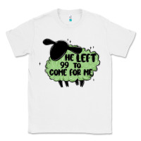 White he left the 99 to come for me Classic Tee - MaliasSmallBusiness