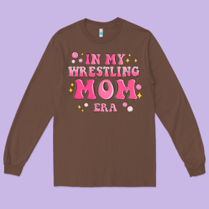 In My Wrestling Mom Era Long Sleeve Tee Designed By Maliassmallbusiness