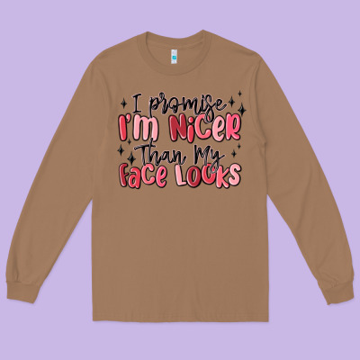I Promise I'm Nicer Than My Face Looks Long Sleeve Tee Designed By Maliassmallbusiness