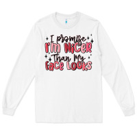 White i promise i'm nicer than my face looks Long Sleeve Tee - MaliasSmallBusiness