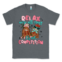 Charcoal Heather relax we're all crazy it's not competition Classic Tee - MaliasSmallBusiness