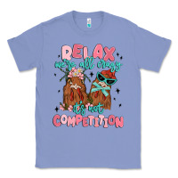 Colony Blue relax we're all crazy it's not competition Classic Tee - MaliasSmallBusiness