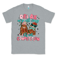 Heather Grey relax we're all crazy it's not competition Classic Tee - MaliasSmallBusiness