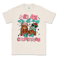 Natural relax we're all crazy it's not competition Classic Tee - MaliasSmallBusiness