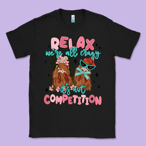 Relax We're All Crazy It's Not Competition Classic Tee Designed By Maliassmallbusiness