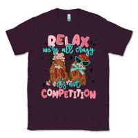 Plum relax we're all crazy it's not competition Classic Tee - MaliasSmallBusiness