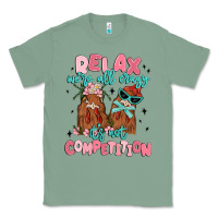 Sage relax we're all crazy it's not competition Classic Tee - MaliasSmallBusiness