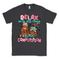 Smoke relax we're all crazy it's not competition Classic Tee - MaliasSmallBusiness
