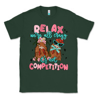 Sports Green relax we're all crazy it's not competition Classic Tee - MaliasSmallBusiness