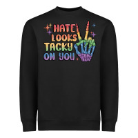 Black hate looks tacky on you pride Heavyweight Sweatshirt - MaliasSmallBusiness