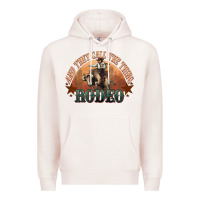Pale Pink And they call the thing rodeo bull bullfighter Premium Hoodie - HowdyJamesFarm