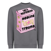 Let's Normalize Healing Trauma Heavyweight Sweatshirt | Teevron