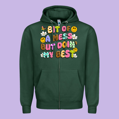 Bit Of A Mess But Doin' My Best Zipper Hoodie Designed By Artiststas