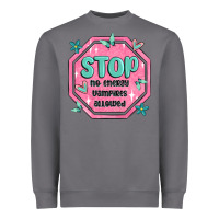 Stop No Energy Vampires Allowed Heavyweight Sweatshirt | Teevron