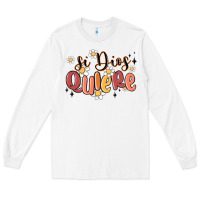 White si dios quiere Long Sleeve Tee - MaliasSmallBusiness