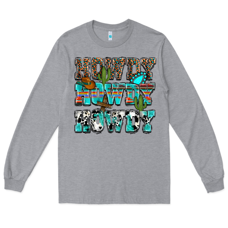 Western Howdy Howdy Howdy Long Sleeve Tee by NancyCooperArtShop | Teevron
