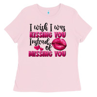 Bubblegum Pink i wish i was kissing you instead of missing you Ladies Tee - FaDigitalArtStudio