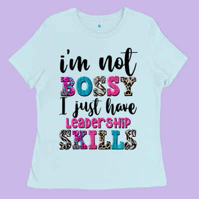 ı'm Not Bossy ı Just Have Leadership Skills Ladies Tee Designed By Fadigitalartstudio