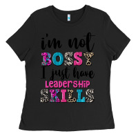 Black ı'm not bossy ı just have leadership skills Ladies Tee - FaDigitalArtStudio