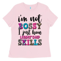 Bubblegum Pink ı'm not bossy ı just have leadership skills Ladies Tee - FaDigitalArtStudio