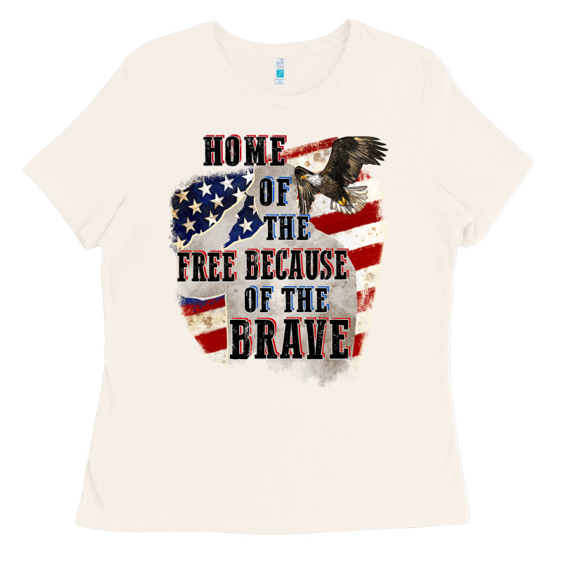 Home Of The Free Because Of The Brave 4th Of July Ladies Tee by CowGirlArtShop | Teevron