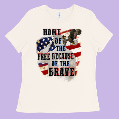 Home Of The Free Because Of The Brave 4th Of July Ladies Tee Designed By Cowgirlartshop