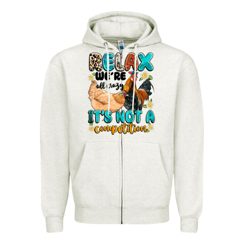 Relax We're All Crazy It's Not A Competition Zipper Hoodie by Artiststas | Teevron