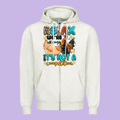 Relax We're All Crazy It's Not A Competition Zipper Hoodie Designed By Artiststas
