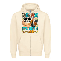 Sandshell relax we're all crazy it's not a competition Zipper Hoodie - Artiststas