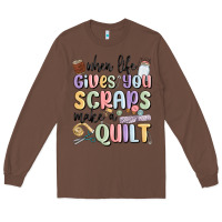 Chestnut when life gives you scraps make a quilt Long Sleeve Tee - MaliasSmallBusiness