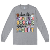 Heather Grey when life gives you scraps make a quilt Long Sleeve Tee - MaliasSmallBusiness