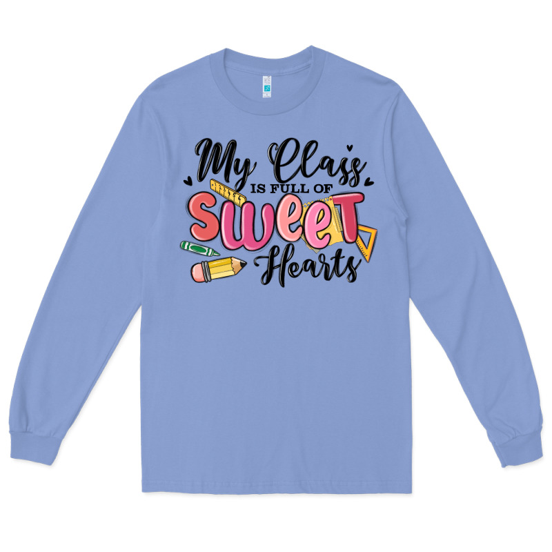 My Class Is Full Of Sweethearts Long Sleeve Tee by MaliasSmallBusiness | Teevron