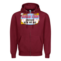 Burgundy hello i am obsessed with my dog Zipper Hoodie - Artiststas