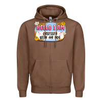 Chestnut hello i am obsessed with my dog Zipper Hoodie - Artiststas