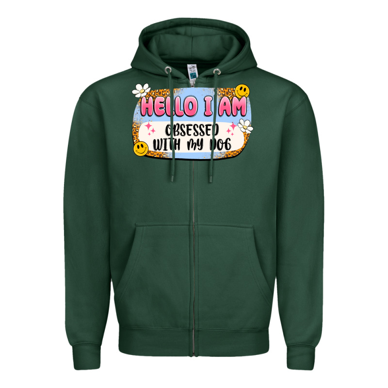 Hello I Am Obsessed With My Dog Zipper Hoodie by Artiststas | Teevron