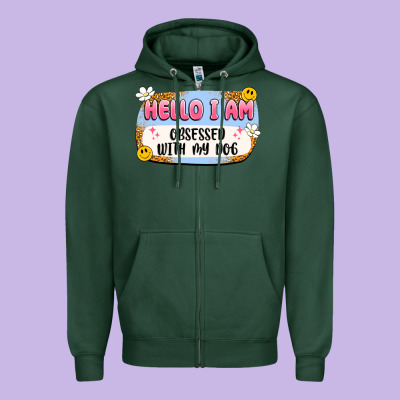 Hello I Am Obsessed With My Dog Zipper Hoodie Designed By Artiststas