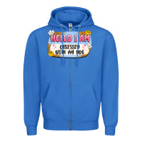 True Royal hello i am obsessed with my dog Zipper Hoodie - Artiststas