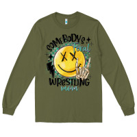 Army Green somebody's feral wrestling mom Long Sleeve Tee - MaliasSmallBusiness