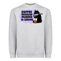 Heather Grey coffee because murder is wrong Heavyweight Sweatshirt - MaliasSmallBusiness