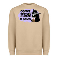 Coffee Because Murder Is Wrong Heavyweight Sweatshirt | Teevron
