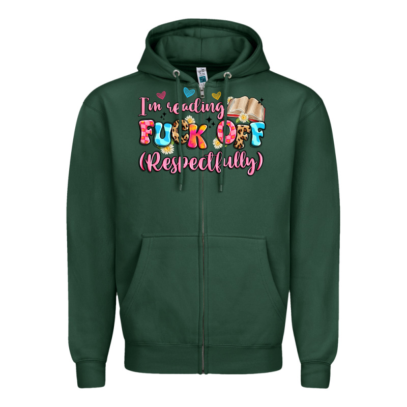 I'm Reading Fuck Off Respectfully Zipper Hoodie by Artiststas | Teevron