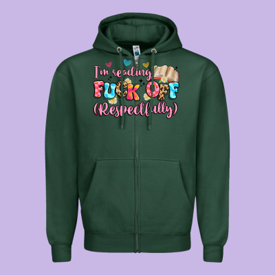 I'm Reading Fuck Off Respectfully Zipper Hoodie Designed By Artiststas