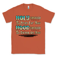 Copper holy enough to pray for you hood enough to swing o Classic Tee - MaliasSmallBusiness