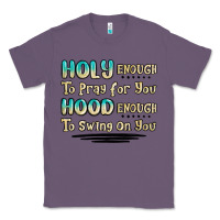 Lavender holy enough to pray for you hood enough to swing o Classic Tee - MaliasSmallBusiness