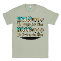 Matcha holy enough to pray for you hood enough to swing o Classic Tee - MaliasSmallBusiness