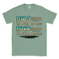 Sage holy enough to pray for you hood enough to swing o Classic Tee - MaliasSmallBusiness